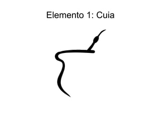 Elemento 1: Cuia 
 
