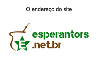 O endereço do site 
 
