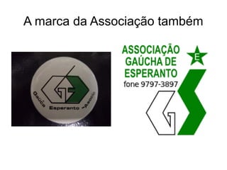 A marca da Associação também 
 