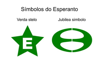 Símbolos do Esperanto 
Verda stelo Jubilea simbolo 
 