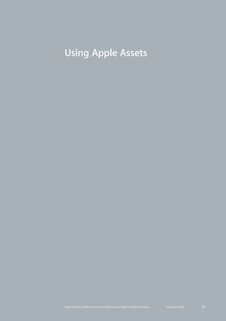 Apple Identity Guidelines for Channel AΣliates and Apple-Certified Individuals November 2009 15 
Using Apple Assets 
 