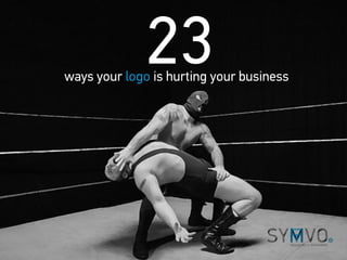 ways your logo is hurting your business
23
 