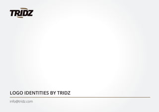 LOGO IDENTITIES BY TRIDZ
info@tridz.com
 
