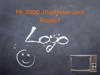 FA 2000 Illustrator Unit
       Project
 
