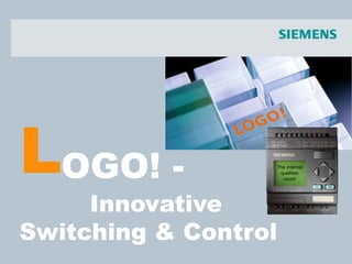 L
Innovative
Switching & Control
OGO! - The internal
qualities
count
 