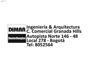Ingeniería & Arquitectura
C. Comercial Granada Hills
Autopista Norte 146 - 48
Local 278 - Bogotá
Tel: 8052564
 