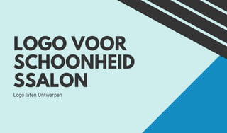 LOGO VOOR
SCHOONHEID
SSALON
Logo laten Ontwerpen
 