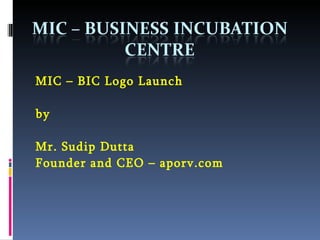 MIC – BIC Logo Launch by Mr. Sudip Dutta Founder and CEO – aporv.com 