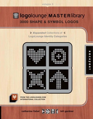 volume 3
:. Expanded Collections of .:
LogoLounge Identity Categories
FROM THE LOGOLOUNGE.COM
INTERNATIONAL COLLECTION
 