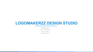 LOGOMAKERZZ DESIGN STUDIO
Presented by:
Vivek Chandanshiv
Gaurav Patkar
Abhijit Kapadnis
 