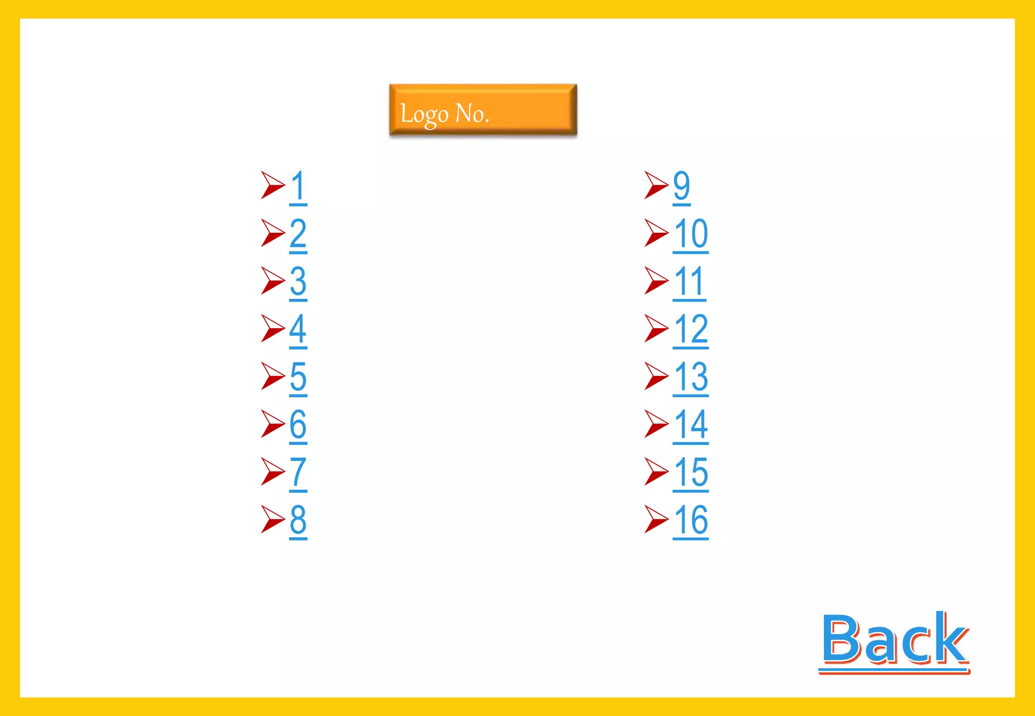 1
2
3
4
5
6
7
8
9
10
11
12
13
14
15
16
Logo No.
 