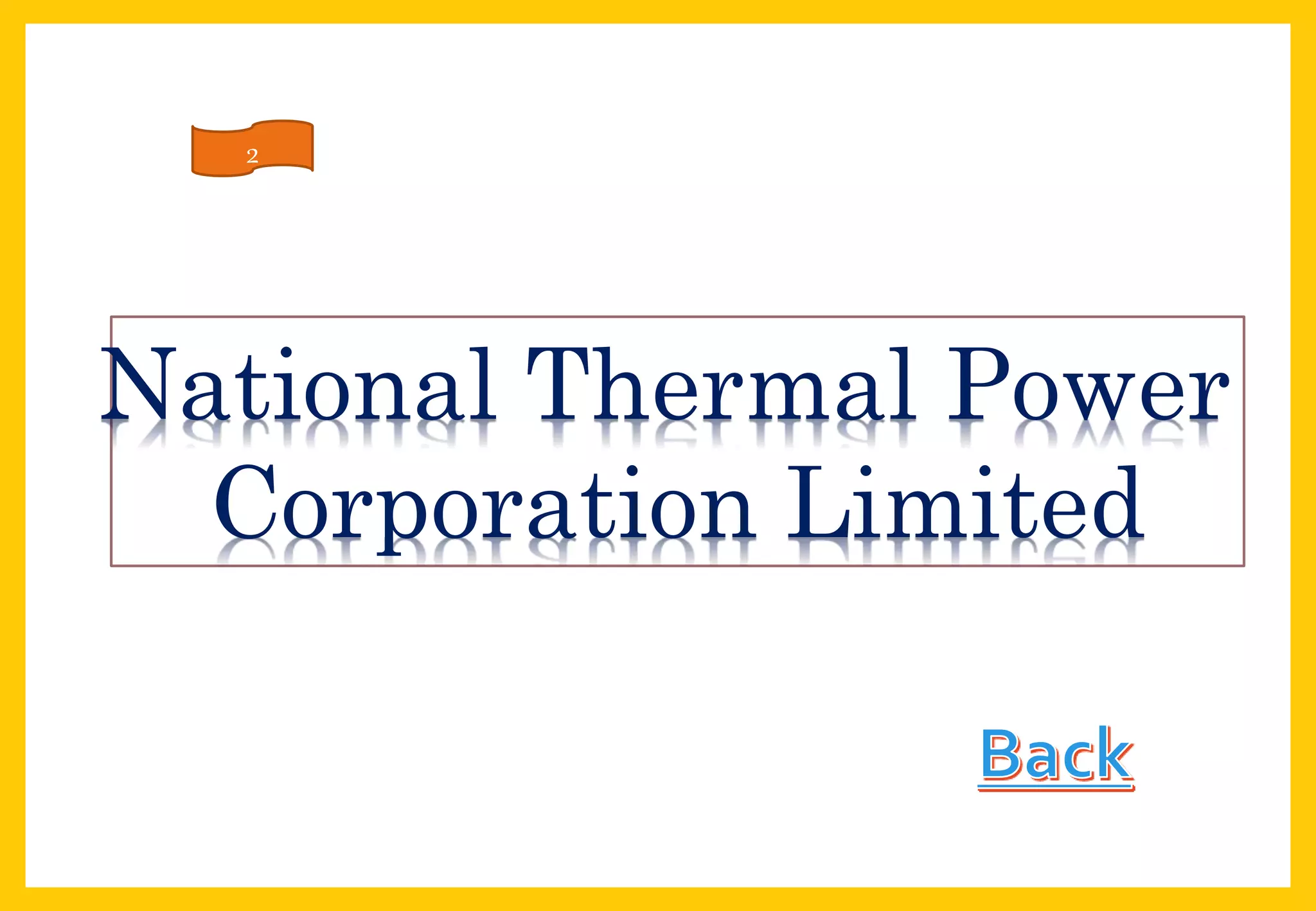 National Thermal Power
Corporation Limited
2
 