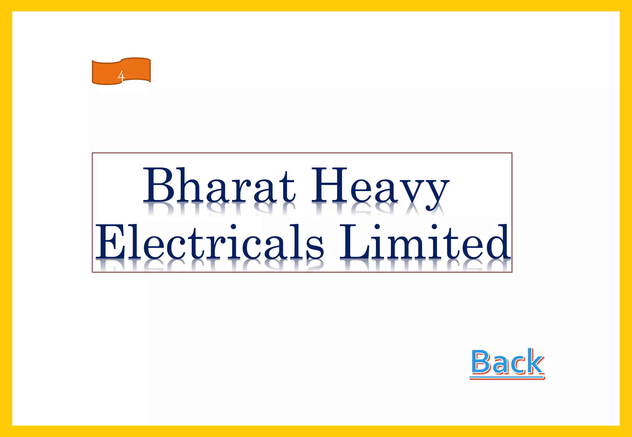 Bharat Heavy
Electricals Limited
4
 