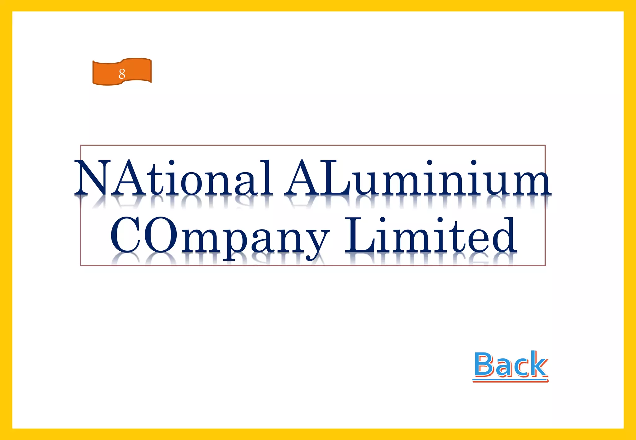NAtional ALuminium
COmpany Limited
8
 