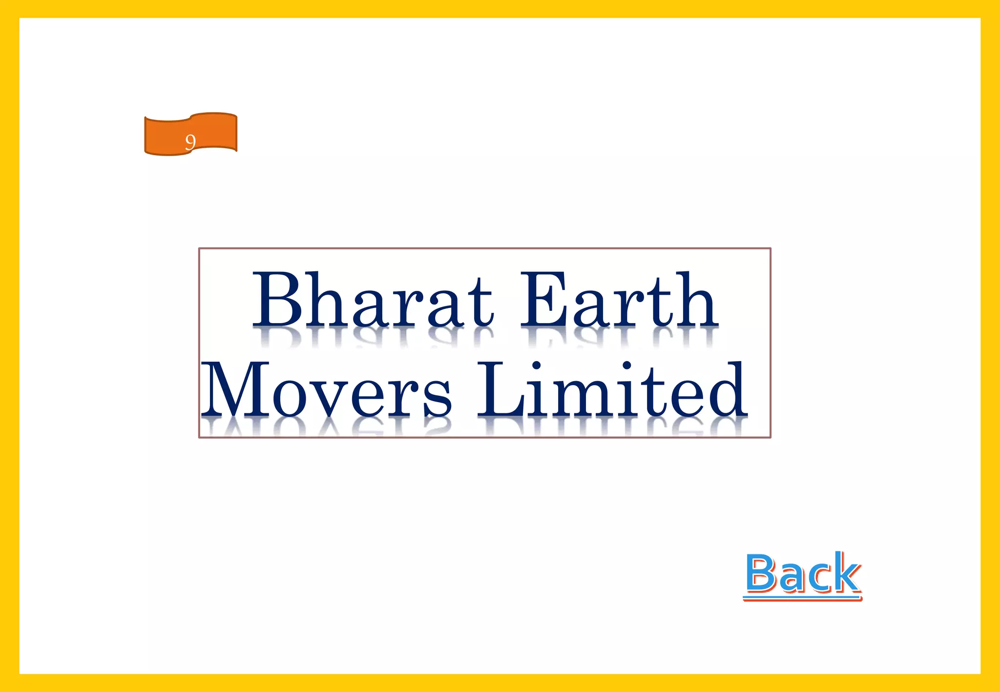 Bharat Earth
Movers Limited
9
 