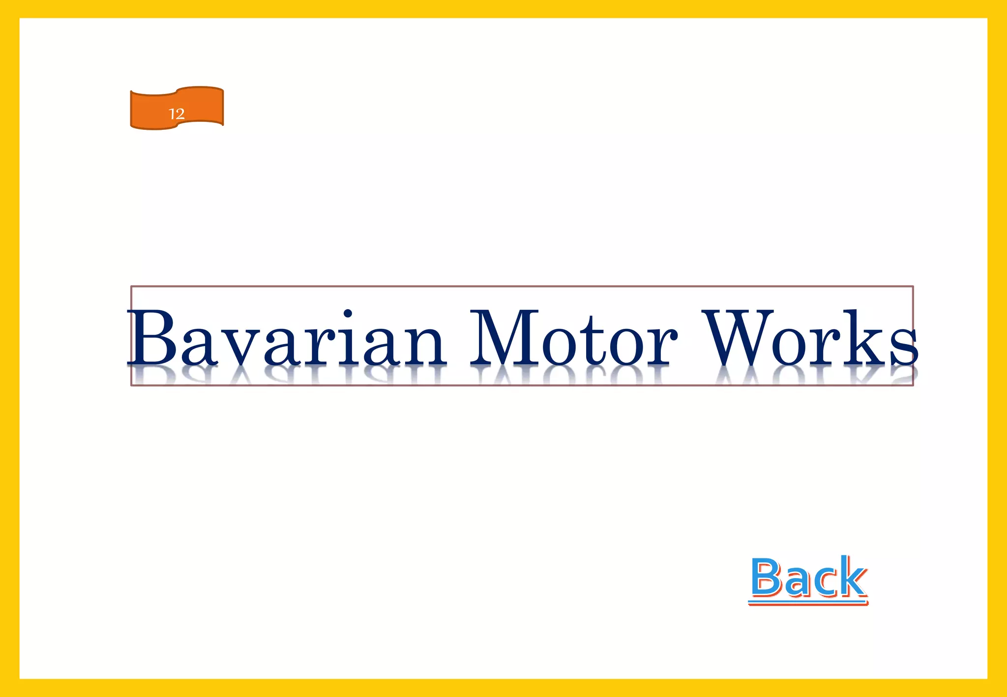 Bavarian Motor Works
12
 