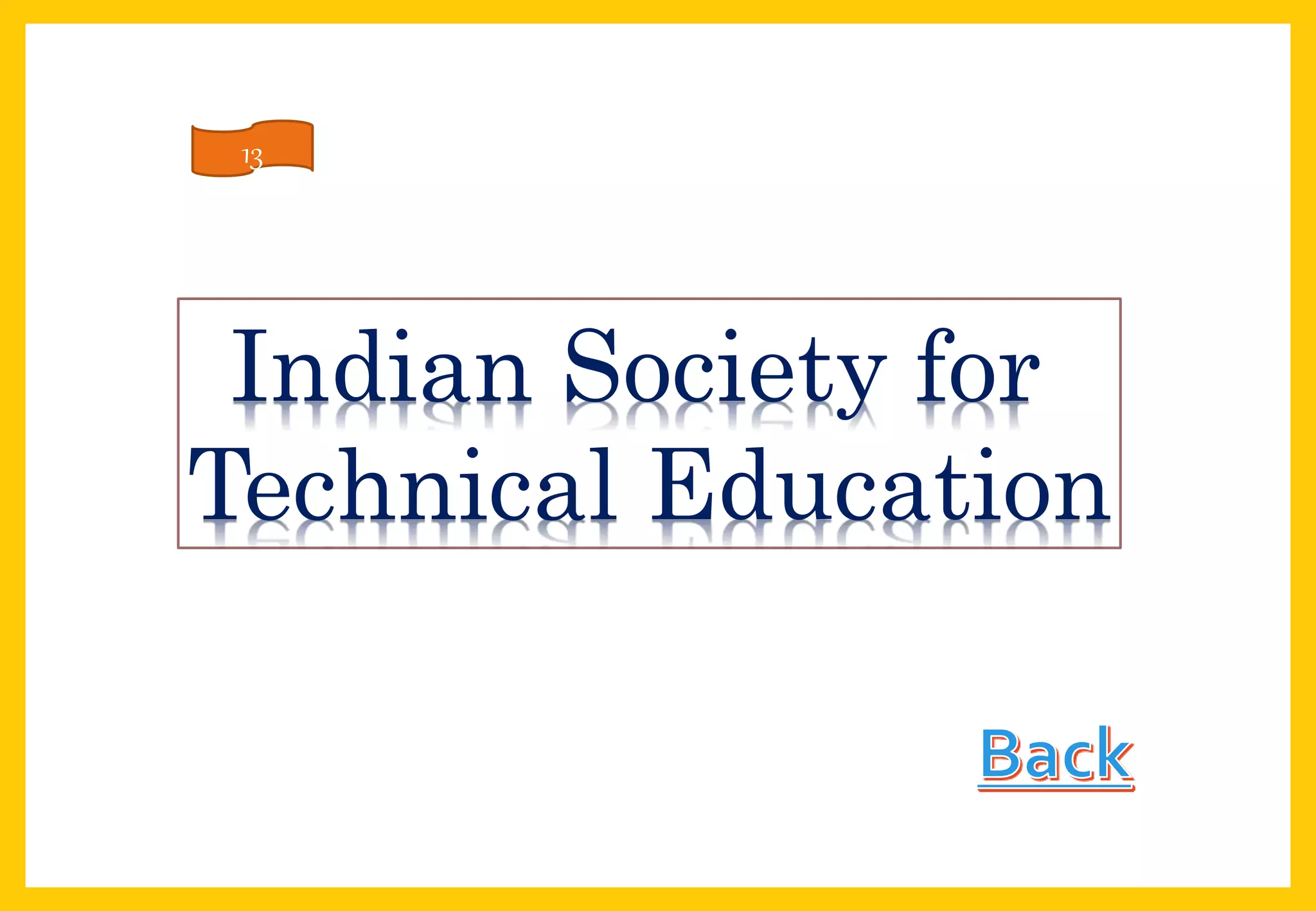 Indian Society for
Technical Education
13
 