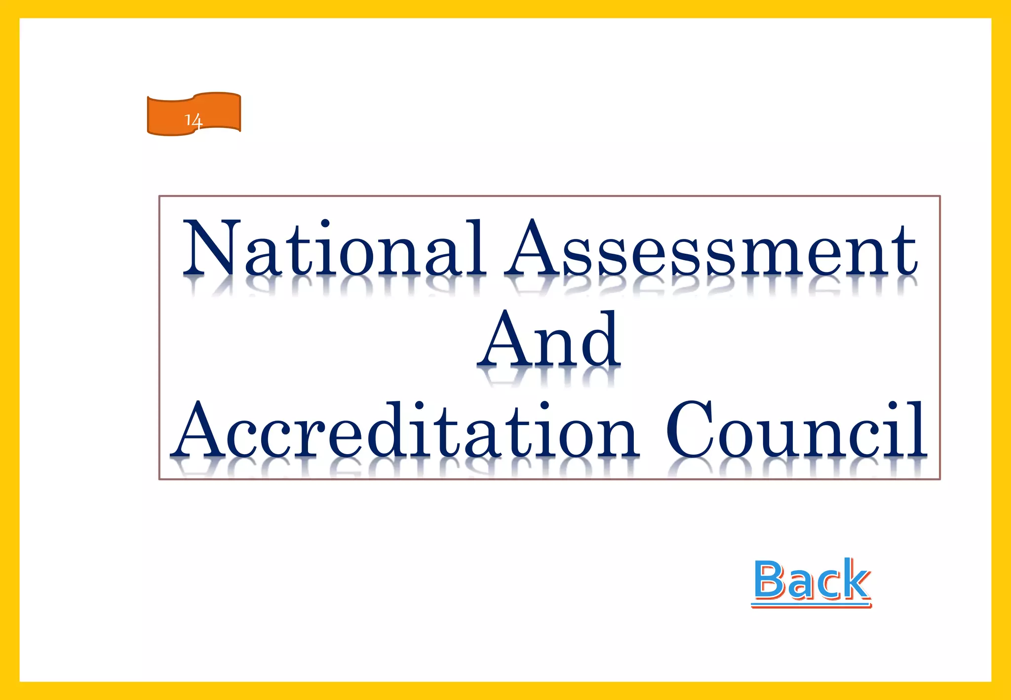 National Assessment
And
Accreditation Council
14
 
