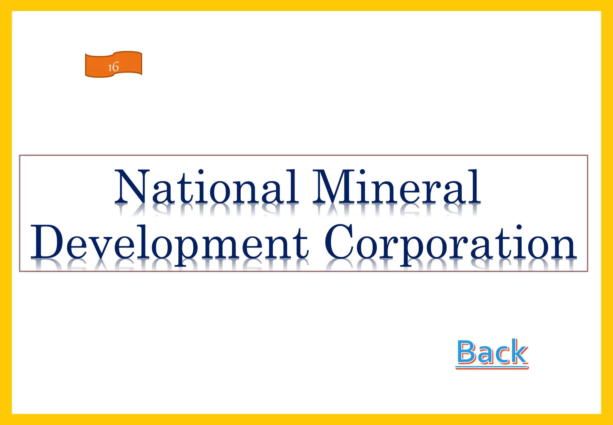 National Mineral
Development Corporation
16
 