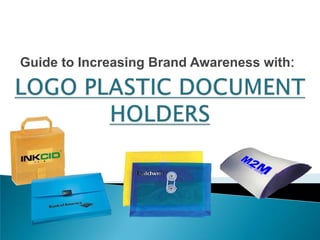 Guide to Increasing Brand Awareness with: LOGO PLASTIC DOCUMENT HOLDERS 