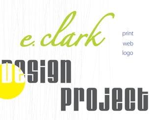 e clark
 .
          print
          web
          logo




     project
 