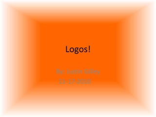 Logos!
By: Justin Gilley
11-17-2010
 