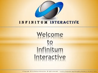 © Copyright 2014 Infinitum Interactive. All rights reserved. | Leading Corporate Logo Designing Services in Mumbai, India. 
 