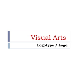 Visual Arts 
Logotype / Logo. 
 