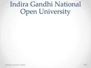 Indira Gandhi National
Open University

Thapar University, Patiala

10

 