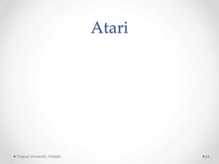 Atari

Thapar University, Patiala

24

 
