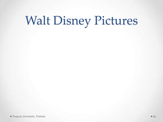 Walt Disney Pictures

Thapar University, Patiala

26

 