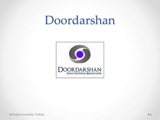 Doordarshan

Thapar University, Patiala

4

 