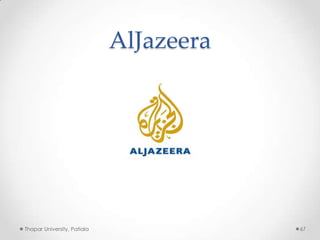 AlJazeera

Thapar University, Patiala

67

 