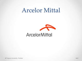 Arcelor Mittal

Thapar University, Patiala

69

 