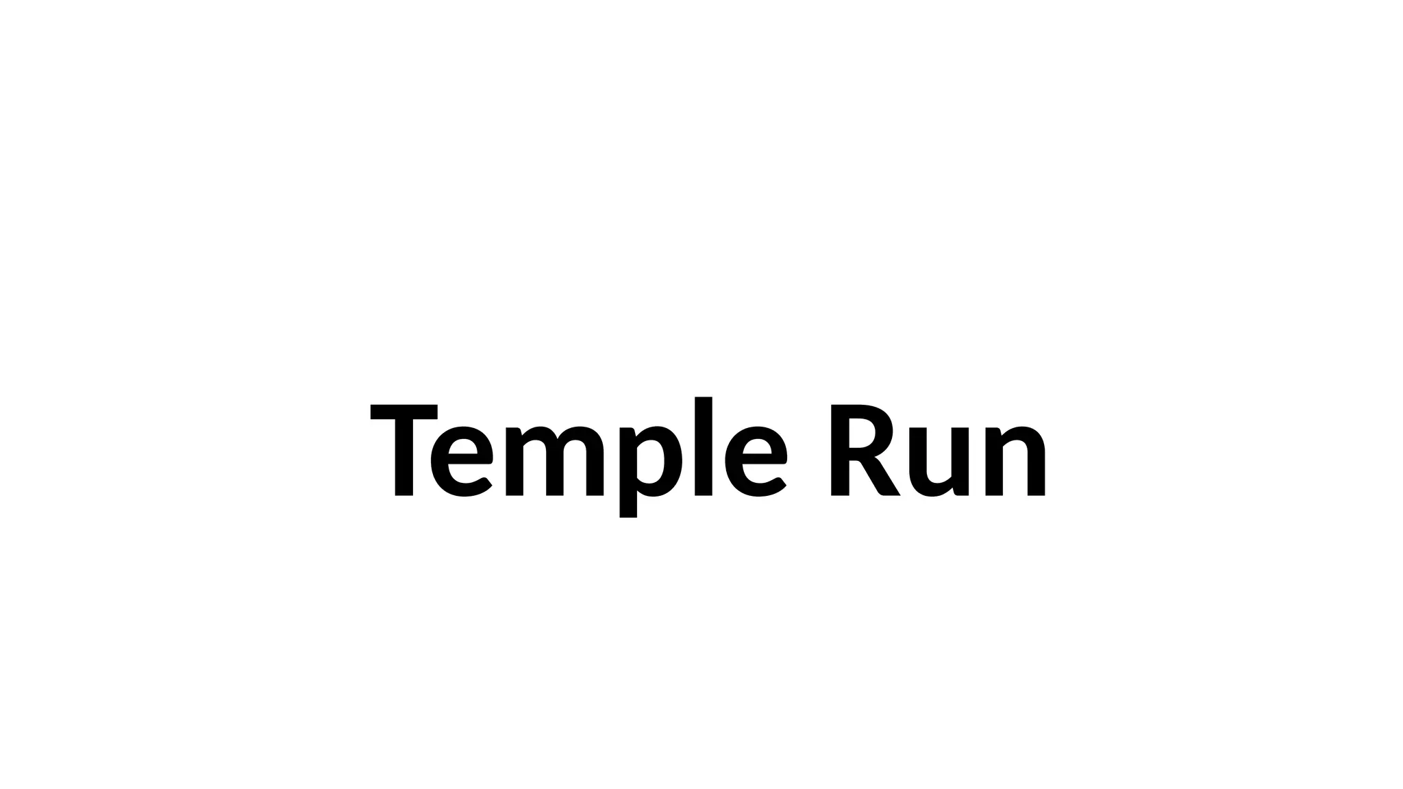 Temple Run
 