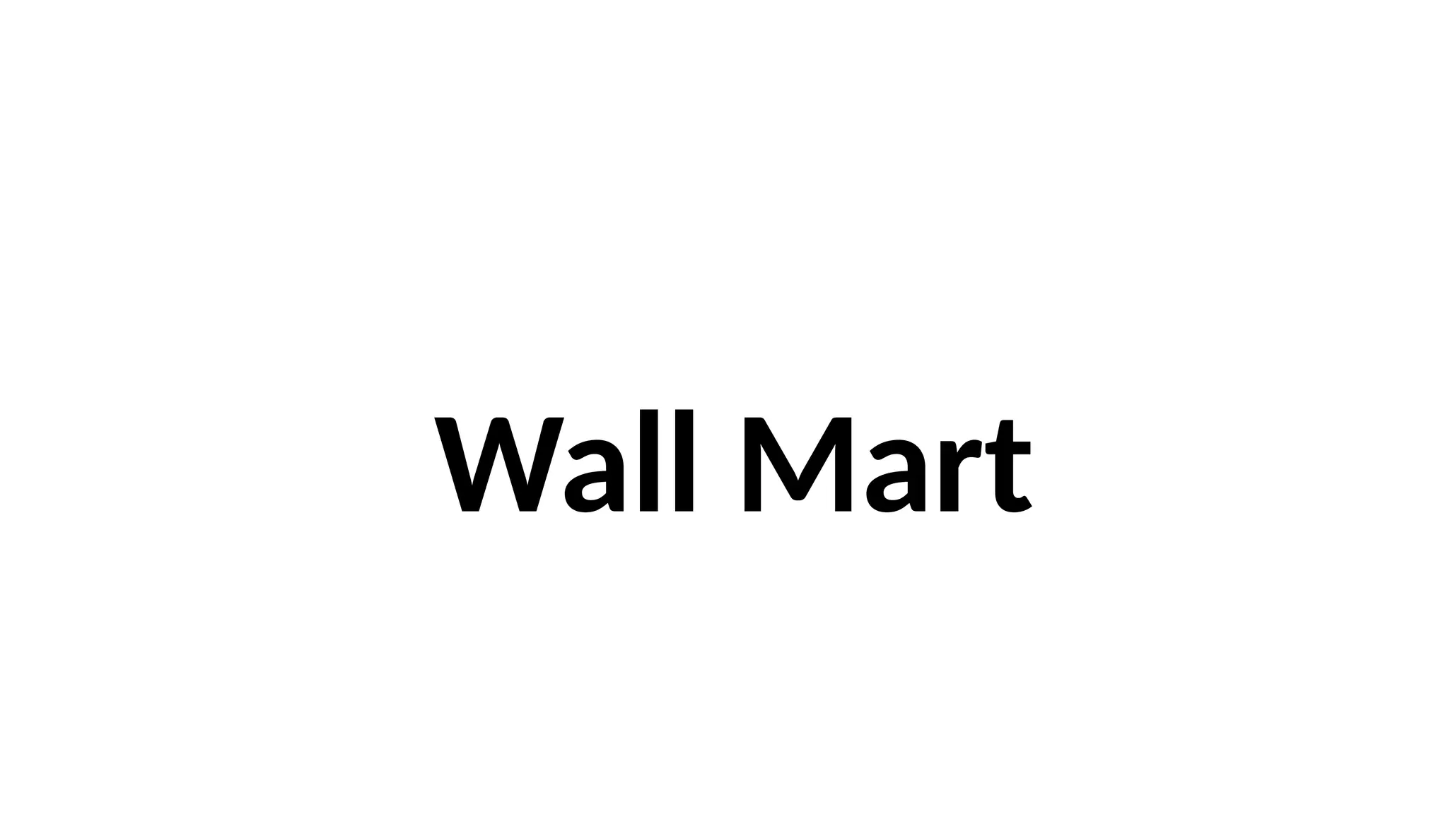 Wall Mart
 