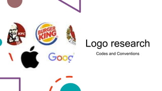 Logo research
Codes and Conventions
 