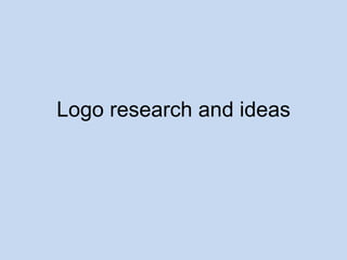 Logo research and ideas
 