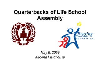 [object Object],[object Object],Quarterbacks of Life School Assembly 