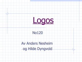 Logos No120 Av Anders Nesheim  og Hilde Dyngvold 