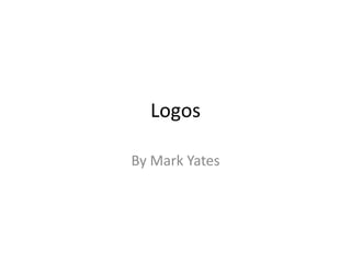 Logos

By Mark Yates
 