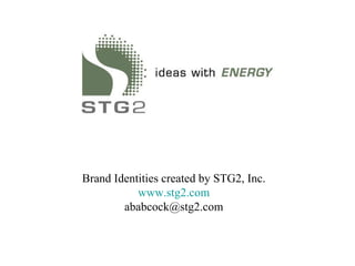 Brand Identities created by STG2, Inc. www.stg2.com [email_address] 