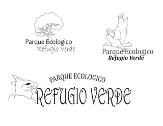 Parque Ecologico

Refugio Verde

Parque Ecologico

RQUE ECOLOGICO
PA

Refugio Verde

REFUGIO VERDE

 