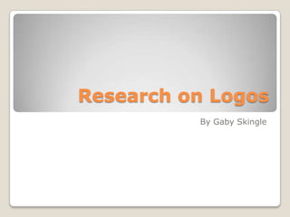 Research on Logos
By Gaby Skingle

 