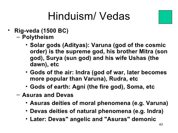 Hinduism/ Vedas• Rigveda (1500 BC)