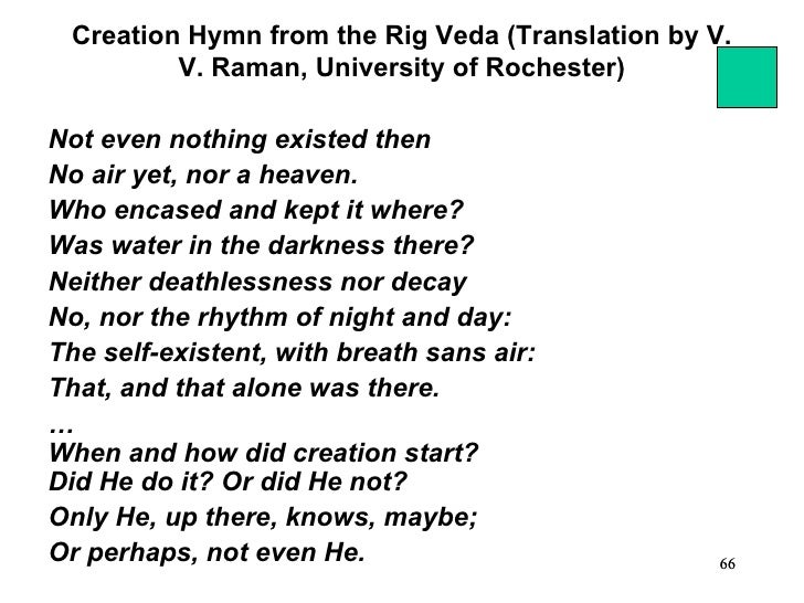 a comparison of creation myths genesis and the creation hymn from the rig veda Hymn of creation from the rig veda comparison between the two accounts or are they telling totally different kinds of story which should not really be. a comparison of creation myths genesis and the creation hymn from the rig veda Hymn of creation from the rig veda comparison between the two accounts or are they telling totally different kinds of story which should not really be.