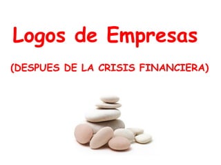 Logos de Empresas (DESPUES DE LA CRISIS FINANCIERA) 