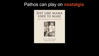 Pathos can play on nostalgia
 