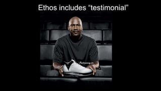 Ethos includes “testimonial”
 