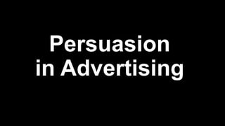 Persuasion
in Advertising
 
